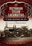 The Victorian Steam Locomotive: Its Design and Development 1804–1879